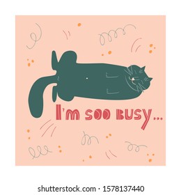 Funny fat lying cat. Flat illustration with letters. Cartoon cat great for card, poster, invitation, sticker.