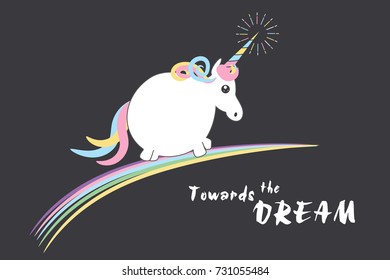 funny fat one unicorn's on a rainbow. the inscription - towards the dream 