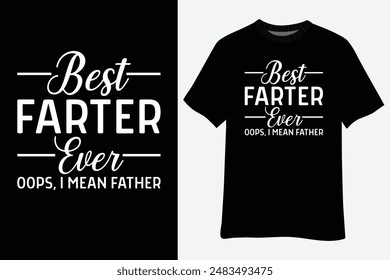 Funny Father's Day Best Farter Ever Oops I Mean Father Fart T-Shirt Design