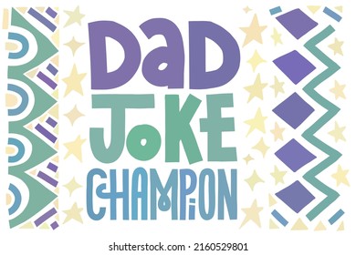 Funny Fathers Day card. Dad joke champion. Multicolor lettering with abstract shape decoration. Horizontal layout.