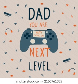 Funny Fathers day card. Father gamer. Dad you are next level text. Cute poster with game console. Dad birthday design. Fathers birth template. Funny gaming. Vector Illustration. Print for t-shirt.