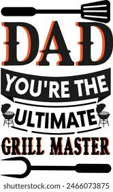Funny Fathers Day T-shirt. Dad Youre the Ultimate Grill Master