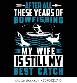 Funny Fishing Lover Husband Vintage T Shirt Design - After all these years of fishing my wife is still my best catch marriage anniversary t-shirt gift.