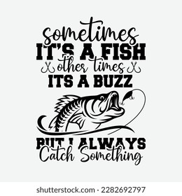 Funny Fishing Shirt, Sometimes It's A Fish Fishing