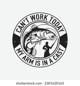 Funny Fishing T-shirt. Can't work today My arm is in A cast