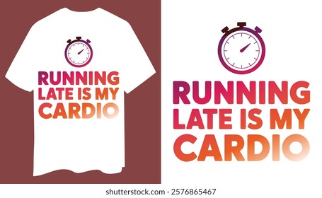 Funny Fitness T-Shirt: Running Late Is My Cardio with Running Shoe Icon