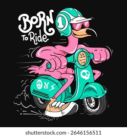 Funny Flamingo Rider Born to Ride Cartoon Illustration, Pink Biker Bird on Scooter
