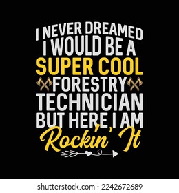 Funny Forestry Technician appreciation funny t-shirt design