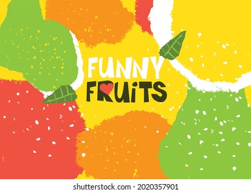 Funny fruits. A poster for a fun and friendly children's company. With a funny bright background. It can be used for children's corporate identity, souvenir products.