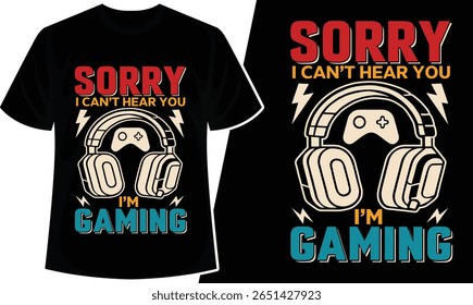 Funny Gamer Headset T-Shirt Design – “Games I Can’t Hear You, I’m Gaming
