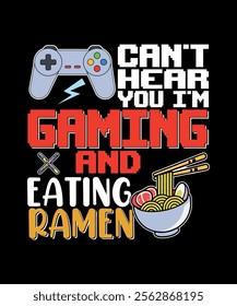 Funny Gaming and Ramen T-Shirt Design - Gamer Lifestyle Artwork.