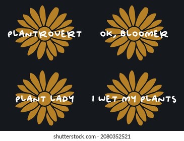 Funny Gardening Puns and Phrases. Gardening Vector. Sunflower Vector.  Plantrovert. Ok, Bloomer. Plant Lady. I Wer My Plants