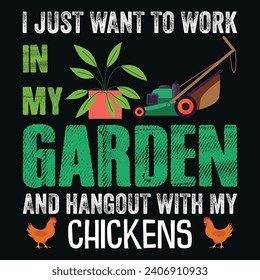 Funny Gardening Shirts, Garden Present, Plant Shirt, inspirational t-shirt design. I just want to work in my garden.