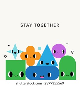 Funny geometry composition: banner, poster, card. Cute abstract shapes with emotions. Happy faces. Cute hand drawn flat elements. Friendship, relationship, support concept. Vector cartoon characters