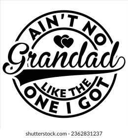 funny gift ain't no Pawpaw,Pappy,Papa,Mama,Grandad, Grandpa,Father,Family,Daddy Coach,Charlie,Brother like the one i got t-shirt design