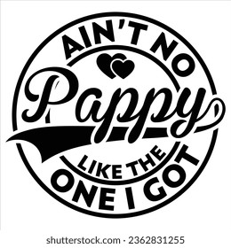 funny gift ain't no Pawpaw,Pappy,Papa,Mama,Grandad, Grandpa,Father,Family,Daddy Coach,Charlie,Brother like the one i got t-shirt design