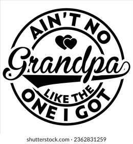 funny gift ain't no Pawpaw,Pappy,Papa,Mama,Grandad, Grandpa,Father,Family,Daddy Coach,Charlie,Brother like the one i got t-shirt design