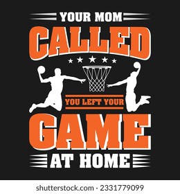 funny gift basketball T-Shirt design .Here You Can find and Buy T Shirt Design Digital Files for yourself, friends and family, or anyone who supports your Special Day. vector file,silhouette file.