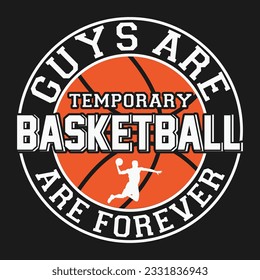 funny gift basketball T-Shirt design .Here You Can find and Buy T Shirt Design Digital Files for yourself, friends and family, or anyone who supports your Special Day. vector file,silhouette file.