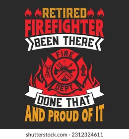 funny gift Retired Firefighter T-Shirt design .Here You Can find and Buy T Shirt Design Digital Files for yourself, friends and family, or anyone who supports your Special Day.