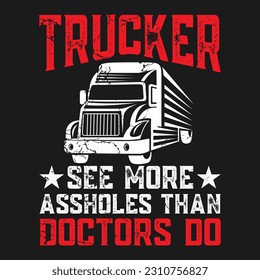 funny gift Trucker T-Shirt design .Here You Can find and Buy T Shirt Design Digital Files for yourself, friends and family, or anyone who supports your Special Day.