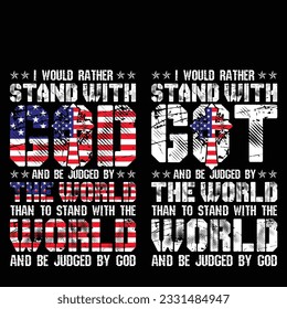 funny gift I Would Rather Stand With God and Be Judged By The World - Christian t-shirt ,gift jesus design,us veteran t-shirt design 