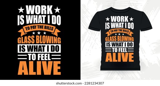 Funny Glassblowing Glass working Lampworking Glassblower Retro Vintage Glassblowing T-shirt Design  
