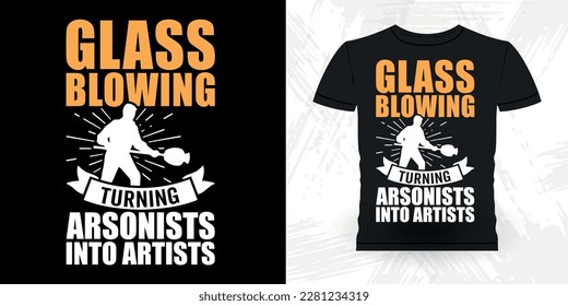 Funny Glassblowing Glass working Lampworking Glassblower Retro Vintage Glassblowing T-shirt Design  
