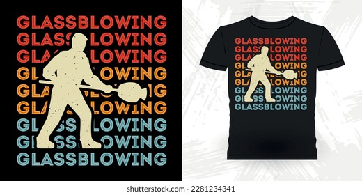 Funny Glassblowing Glass working Lampworking Glassblower Retro Vintage Glassblowing T-shirt Design  
