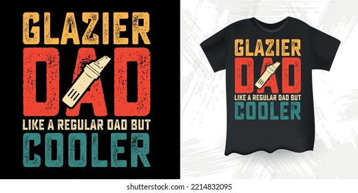 Funny Glazier Dad Lover Vintage Father's Day T-Shirt Design
