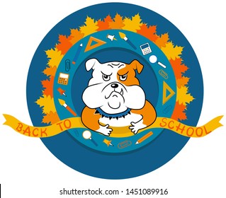 Funny gloomy bulldog in blue circle with school supplies and orange maple leaves around.  Dog holds yellow ribbon with handwritten phrase Back to school. Cute joke sticker on  September the 1st. 
