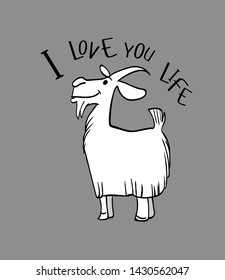 funny goat image, text i love you life, vector illustration, primitive