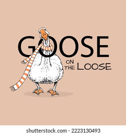 Funny Goose in a striped scarf. Humor card, t-shirt composition, meme, hand drawn style print. Vector illustration.