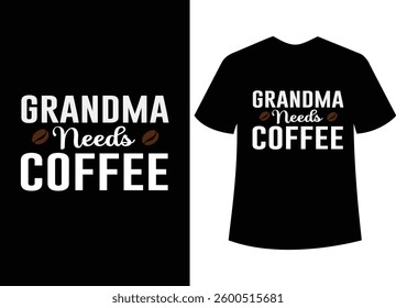 Funny Grandma Needs Coffee T-Shirt Design