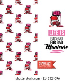 Funny greeting card with manicure pattern for girl, woman. Fashion nail art background and text: life is too short for bad manicure. Vector template with seamless backdrop and motivation quote.