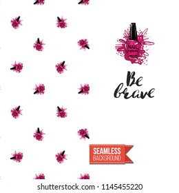 Funny greeting card with manicure pattern for girl, woman. Fashion nail art background and text: be brave. Vector template with seamless backdrop and motivation quote. Watercolor style graphic.