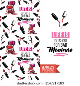 Funny greeting card with manicure pattern for girl, woman. Fashion nail art background and text: life is too short for bad manicure. Vector template with seamless backdrop and motivation quote.