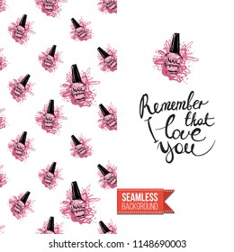 Funny greeting card with manicure pattern for girl, woman. Fashion nail art background and text: remember that i love you. Vector template with seamless backdrop and motivation quote.