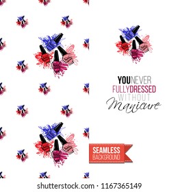 Funny greeting card with manicure pattern for girl, woman. Fashion nail art background and text: you never fully dressed without manicure. Vector template with seamless backdrop and motivation quote.