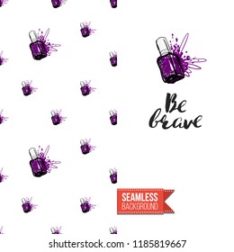 Funny greeting card with manicure pattern for girl, woman. Fashion nail art background and text: be brave. Vector template with seamless backdrop and motivation quote. Watercolor style graphic.