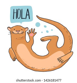 A funny greeting otter with lettering - Hola! Hand-drawn vector illustration for children book, post card, poster.