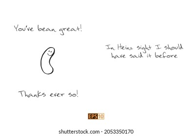 A funny greetings card with the message 'You've bean great' deliberately spelled incorrectly as 'bean' instead of 'been' to accompany the sketch of a bean