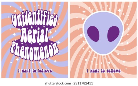 Funny Groovy Retro 70s Style Vector Prints with Alien Head and  Retro Lettering Text on Twisted Stripes. I want to Believe. Unidentified Anomalous Phenomena. Cool Prints for UFO Lovers. RGB Colors.