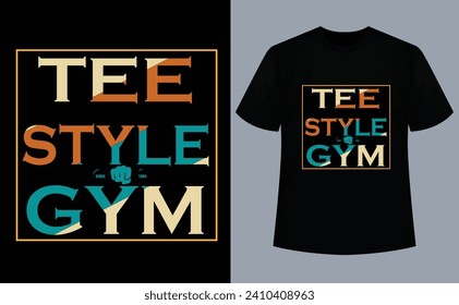 Funny Gym Design "..TEE STYLE, GYM" Womens Mens T-Shirt