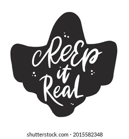 Funny Halloween lettering quote 'Creep it real' written inside ghost silhouette. Good for prints, posters, cards, stickers, sublimation, home  and clothes decor. EPS 10