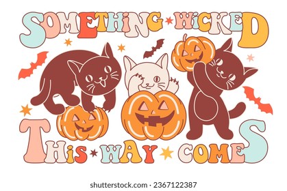 Funny Halloween print. Cute cats and pumpkins with greeting slogan: Something wicked this way comes. Fun naughty kittens as Day of the Dead concept. Feline print for Halloween party