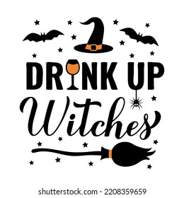 Funny Halloween quote. Drink up Witches lettering. Vector template for banner, typography poster, greeting card, party invitation, shirt, etc.