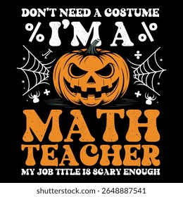 Um design engraçado com tema de Halloween, apresentando um jack-o'-lantern assustador e a frase "Eu sou um professor de matemática, meu cargo é assustador o suficiente" - perfeito para professores com um senso de humor.