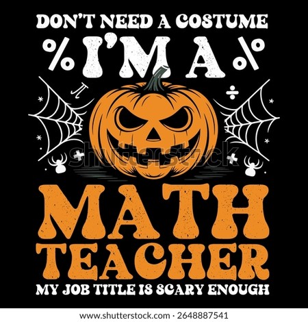 A funny Halloween-themed design featuring a spooky jack-o'-lantern and the phrase "I'm a Math Teacher, My Job Title Is Scary Enough" — perfect for teachers with a sense of humor.