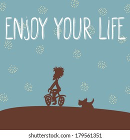 Funny hand drawn card with inspirational words Enjoy your life, cartoon style, boy riding a bike, and running scotch terrier, cute lettering, hipster style